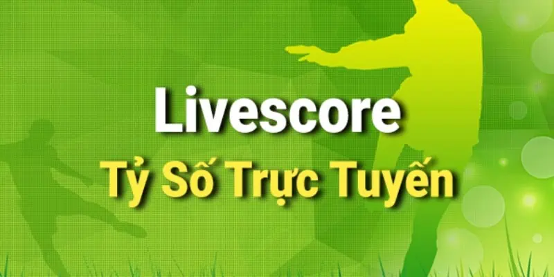 Cập nhật livescore liên tục